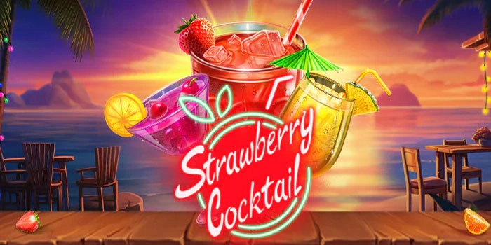 Bocoran Strategi Jitu Bermain Slot Strawberry Cocktail